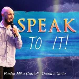 Speak To It | Pastor Mike Cornell