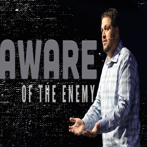 Aware of the Enemy - 02/23/2020