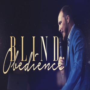 Blind Obedience - 7/14/19