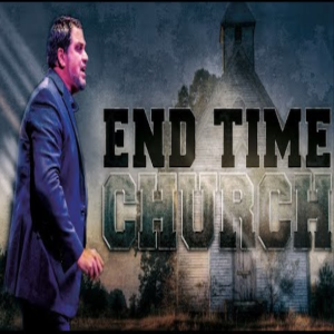 The End Time Church - 07/05/20