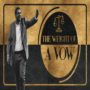 The Weight of a Vow - 09/20/20