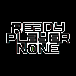 Ready Player None episode 0000 | Willy Wonka meets The Matrix