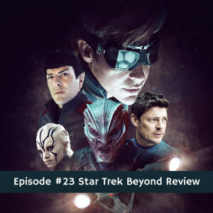 #23 Star Trek Beyond Review