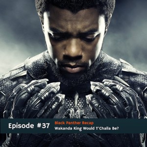 #37 Black Panther Recap