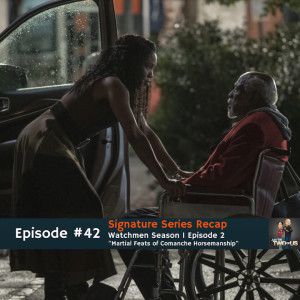 #42 Signature Show Recap —Watchmen Season 1, Episode 2 