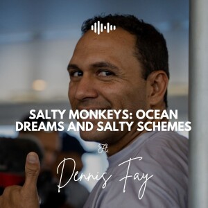 Salty Monkeys: Ocean Dreams and Salty Schemes - Ep #25