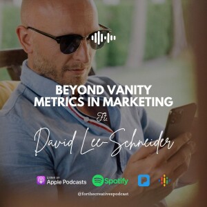 EP#16: Beyond Vanity Metrics in Marketing with David Lee-Schneider