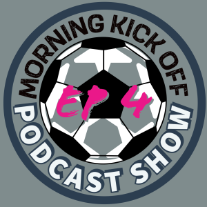 Morning Kick Off Ep4