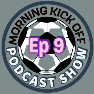 Morning Kick Off Ep9