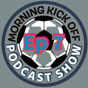 Morning Kick Off Ep7