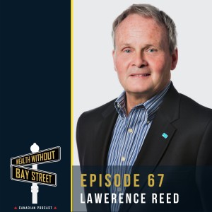 67. Financial Freedom Begins With Personal Liberty - Lawrence Reed | Fee.org