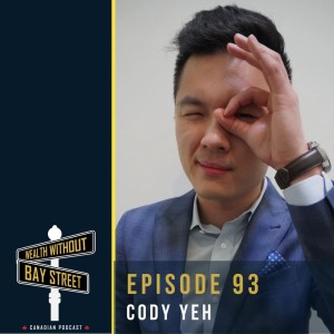 93. FIRE - Financial Independence Retire Early - Cody Yeh - Client Series