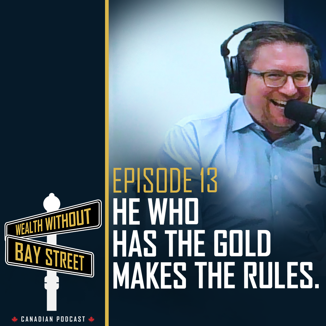 13. He Who Has The Gold Makes The Rules