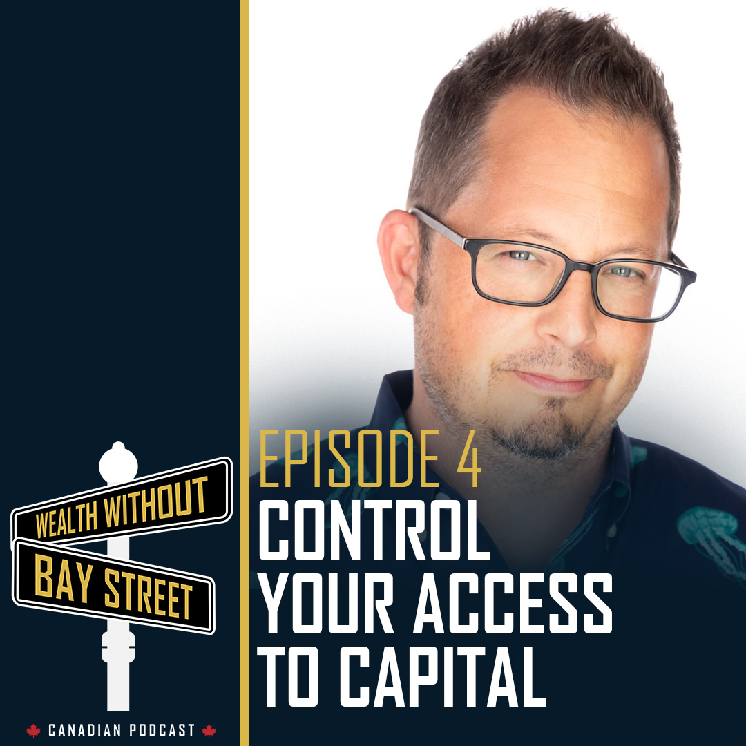 4. Control Your Access to Capital | WWBS Podcast