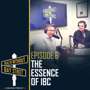 6. The Essence of IBC | WWBS Podcast