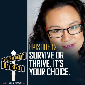 12. Will You Survive or Will You Thrive? It's Your Choice | WWBS Podcast