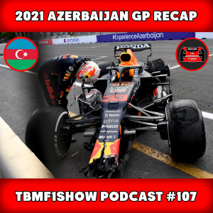 An Absolute Thriller in Baku! | 2021 Azerbaijan GP Recap Podcast | TBMF1Show #107