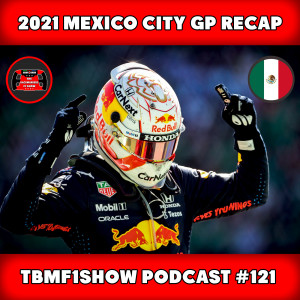 Verstappen & Pérez Make Mexican History | 2021 Mexico City GP Recap | TBMF1Show #121