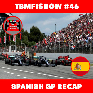 2019 Spanish Grand Prix Recap | TBMF1Show #46 | F1 Podcast