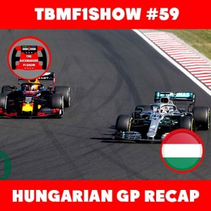2019 Hungarian Grand Prix Recap | TBMF1Show #59 | F1 Podcast