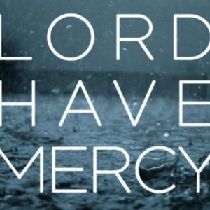 Kyrie Eleison - Lord, Have Mercy!