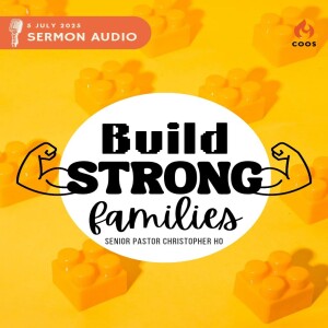 Build Strong Families - [COOS Weekend Service - Vicar Christopher Ho]