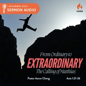 From Ordinary to Extraordinary - [COOS Weekend Service - Pastor Aaron Cheng]