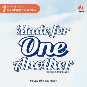 Made For One Another - [COOS Weekend Service - Ven Daniel Wee]