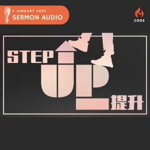 Step Up - [COOS Weekend Service - Senior Pastor Daniel Wee]