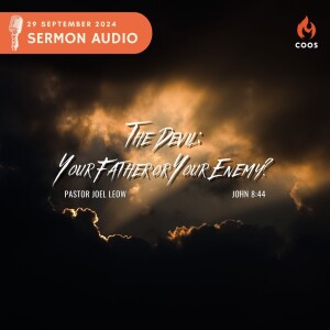 The Devil, your Father or Your Enemy? - [COOS Weekend Service - Rev Dr Joel Leow]