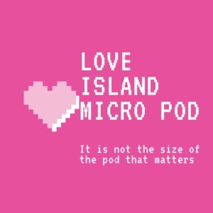 love island micro pod episode 1
