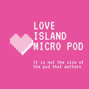 love island micro pod episode 2