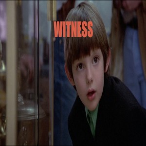 Sordid Cinema Podcast #540: 'Witness' is Masterful, Plain, Old-Fashioned Filmmaking