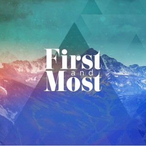 First & Most Pt3 - Pastor Carey Robinson