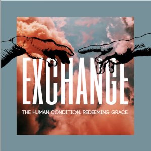 Exchange, Part 2 - Pastor Carey Robinson