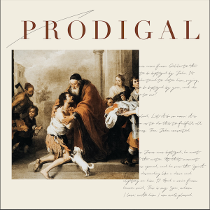 PRODIGAL, Part 2 - Pastor Meghan Robinson