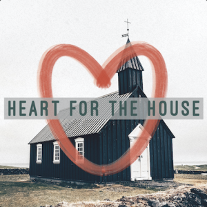 Heart for the House, Part 1 - Pastor Carey Robinson