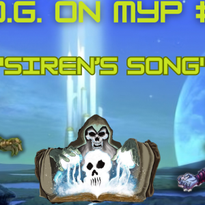 L.O.G. ON MYP #08: "Siren's Song"