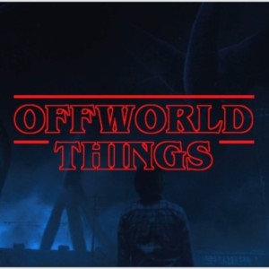 OffWorld #8: ”Stranger Things Season 4 Part1”