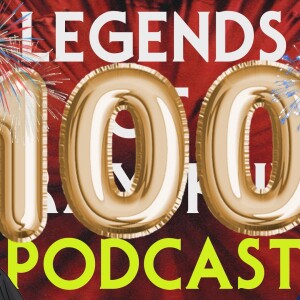 L.O.G.#100 pt.2:”Legends Gone Live!”