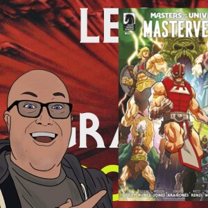 L.O.G. #99: ”Masterverse Comic Issue 1!”