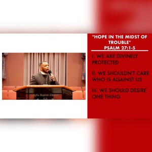 1.2.22 | ”Hope in the Midst of Trouble” | Psalm 27:1-5 | Pastor Danny Scotton, Sr.