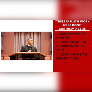 10.2.22 | ”There Is Much Work To Be Done” | Matthew 9:35-38 Sermon | Pastor Danny Scotton, Sr.