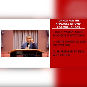 11.13.22 | ”Dance For The Applause Of One” | 2 Samuel 6:16-22 | Pastor Danny Scotton, Sr.