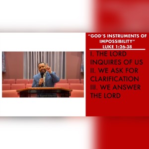 12.13.20 | "God's Instruments of Impossibility" | Luke 1:26-38 Sermon | Pastor Danny Scotton, Sr.