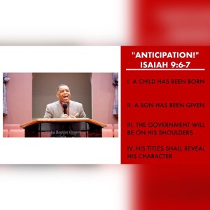 12.18.22 | ”Anticipation” | Isaiah 9:6-7 Sermon | Pastor Danny Scotton, Sr.