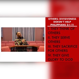 2.14.21 | "Others: Divisiveness Doesn't Help" | Philippians 2:1-11 | Pastor Danny Scotton, Sr.