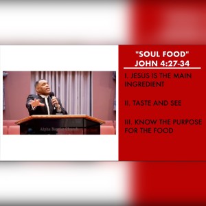 2.6.22 | ”Soul Food” | John 4:27-34 | Pastor Danny Scotton, Sr.