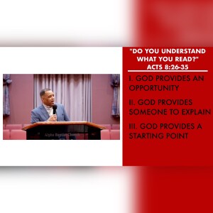 3.19.23 | ”Do You Understand What You Read?” | Acts 8:26-35 Sermon | Pastor Danny Scotton, Sr.