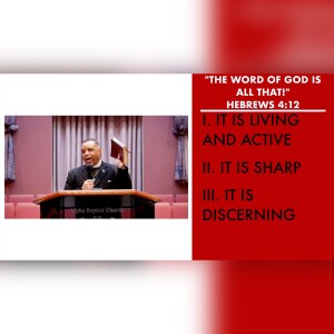 3.5.23 | ”The Word of God is All That!” | Hebrews 4:12 Sermon | Pastor Danny Scotton, Sr.